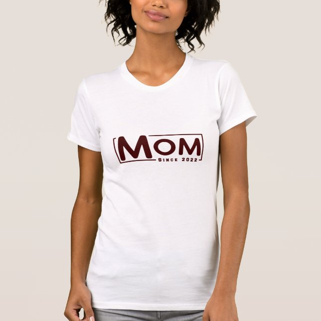 Mom Since 2022 T-Shirt (Front)