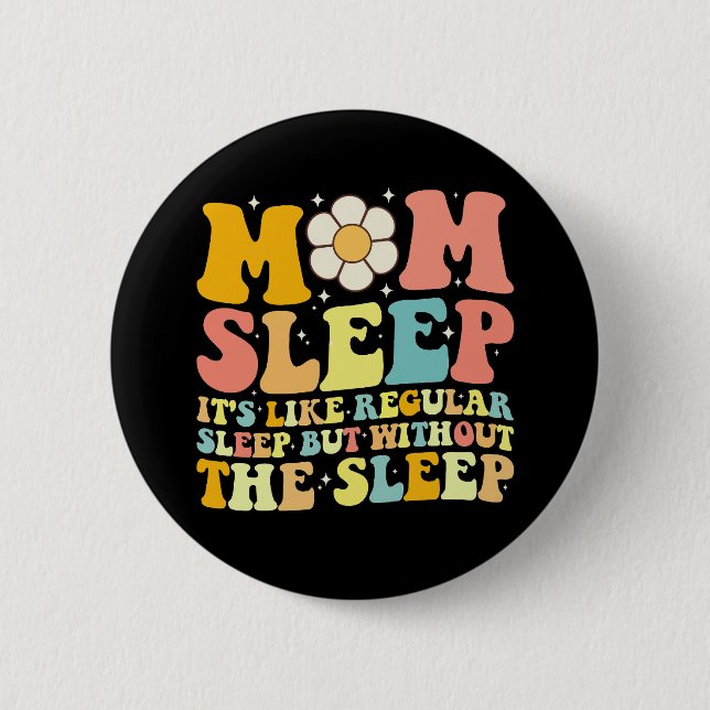 Mom Sleep Funny Mother's Day Groovy Retro Button (Front)