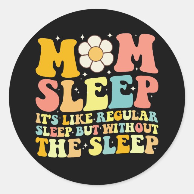 Mom Sleep Funny Mother's Day Groovy Retro Classic Round Sticker (Front)