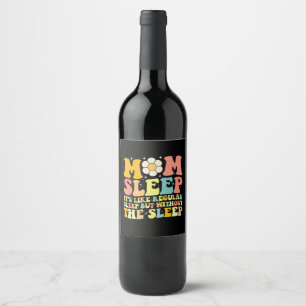 Mom Sleep Funny Mother's Day Groovy Retro Wine Label