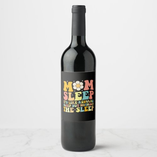 Mom Sleep Funny Mothers Day Groovy Retro Wine Label