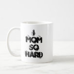 Mom So Hard Mug at Zazzle