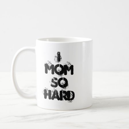 Mom So Hard Mug