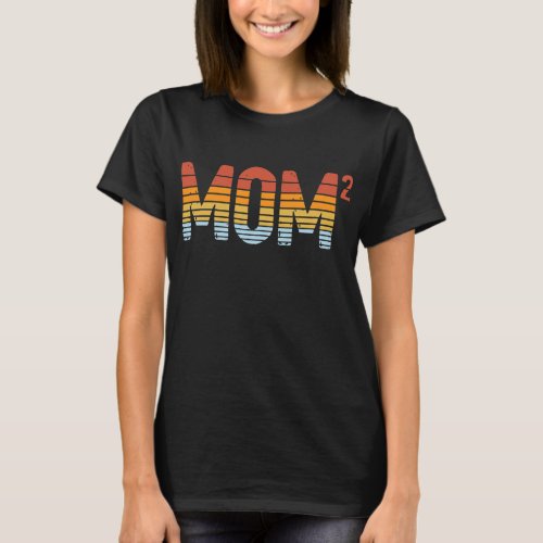 Mom Squared Funny Mother Of Twins Twin Mama Mom2 T_Shirt