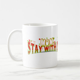 mom stay with us gift mug happy mother day