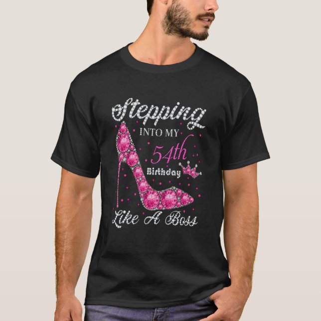Mom Stepping Into My 54th Birthday Like A Boss T-Shirt (Front)