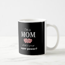 Mom super power Mug Mother's Day