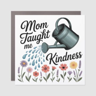 Mom Taught Me Kindness Car Magnet
