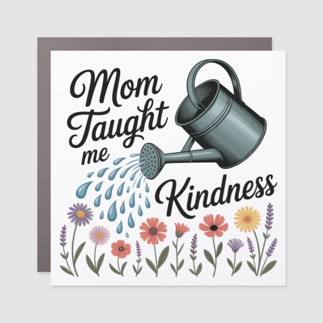 Mom Taught Me Kindness Car Magnet (Front)