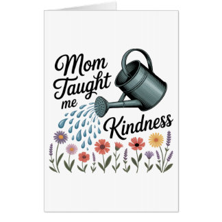 Mom Taught Me Kindness Card
