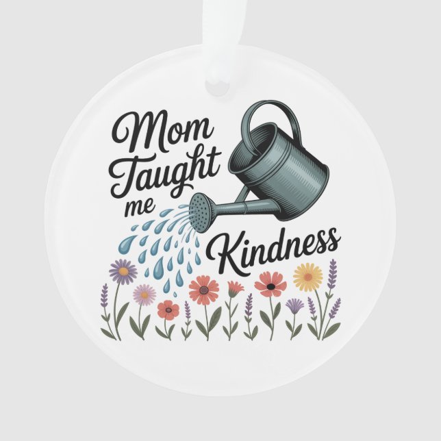 Mom Taught Me Kindness Ornament (Front)