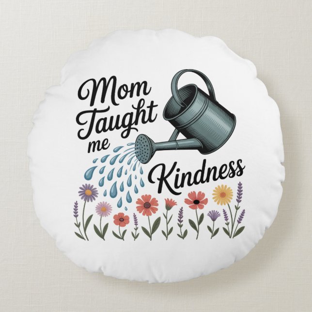 Mom Taught Me Kindness Round Pillow (Front)