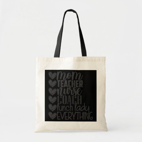 mom teacher nurse coach lunch lady everything  tote bag