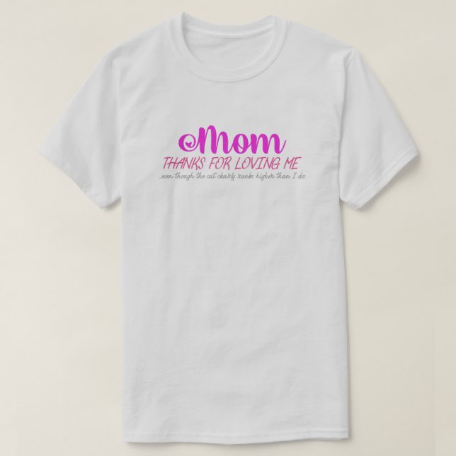 Mom, thanks for loving me T-Shirt (Design Front)