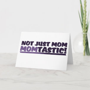 Mom that's Momtastic Card
