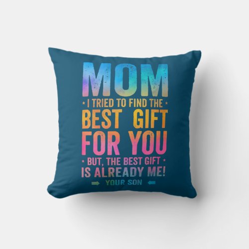 Mom The Best Gift Is Me Mothers Day  Throw Pillow