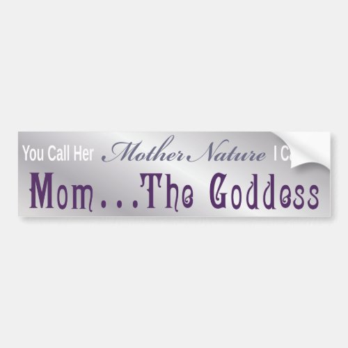 Mom  The Goddess _ Bumber Sticker 4