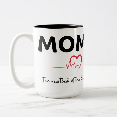Mom the heart beat of the family Two_Tone coffee mug