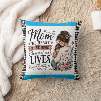 Mom The Heart Of Our Home Custom Accent Pillow 