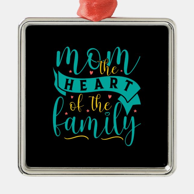 Mom The Heart Of The Family Metal Ornament (Front)