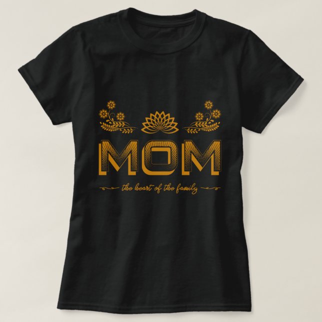 Mom the heart of the family T-Shirt (Design Front)