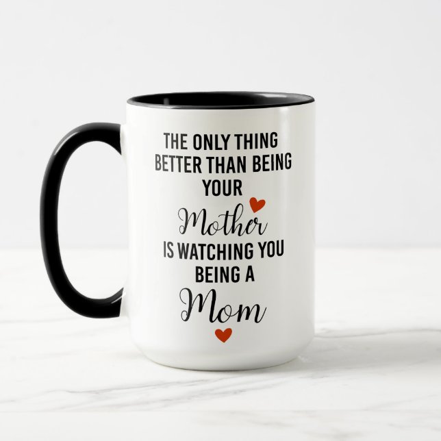Mom, The only Thing Better Than Being Your Mother Mug (Left)