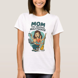 Mom: The Original Multitasker – Funny Mother's Day T-Shirt