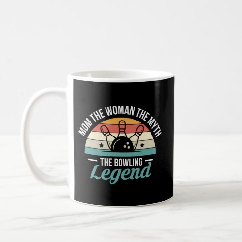 Mom The The Myth The Bowling Legend Coffee Mug