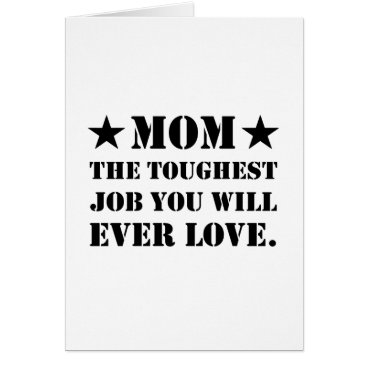 Mom The Toughest Job You Will Ever Love Mom The Toughest Job You Will Ever Love