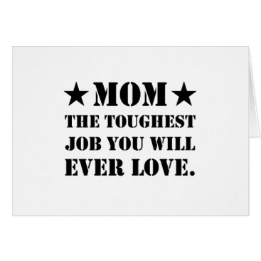 Mom The Toughest Job You Will Ever Love Mom The Toughest Job You Will Ever Love