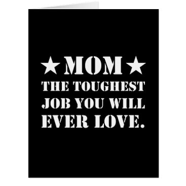 Mom The Toughest Job You Will Ever Love Mom The Toughest Job You Will Ever Love