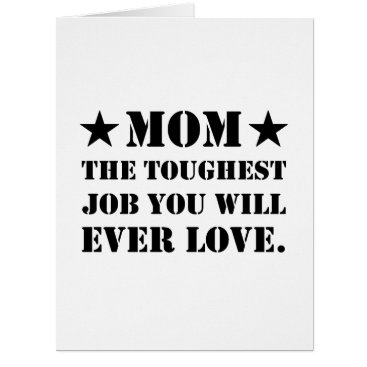 Mom The Toughest Job You Will Ever Love Mom The Toughest Job You Will Ever Love