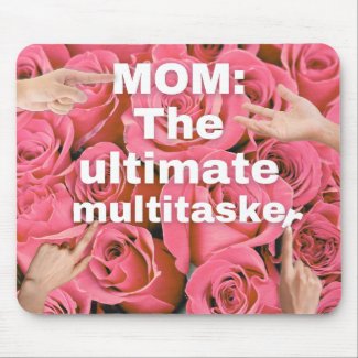  "Mom: The ultimate multitasker" Mousepad