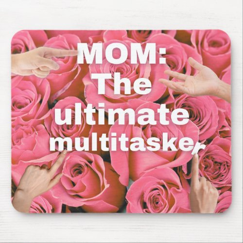  Mom The ultimate multitasker Mousepad