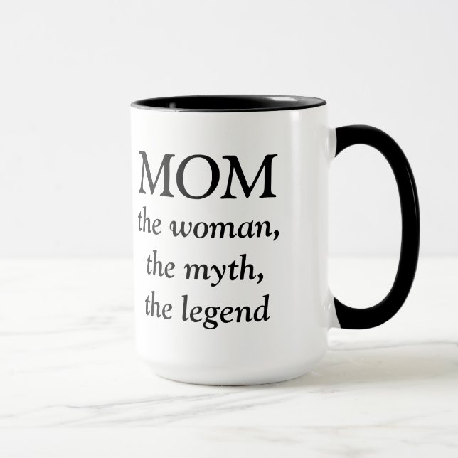 Mom the Woman, the Myth, the Legend Mug (Right)