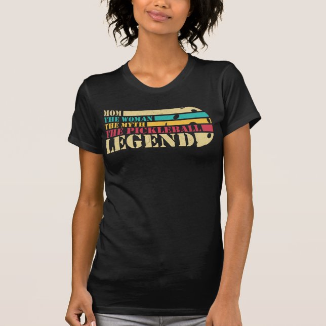 Mom the Woman the Myth the Pickleball Legend T-Shirt (Front)