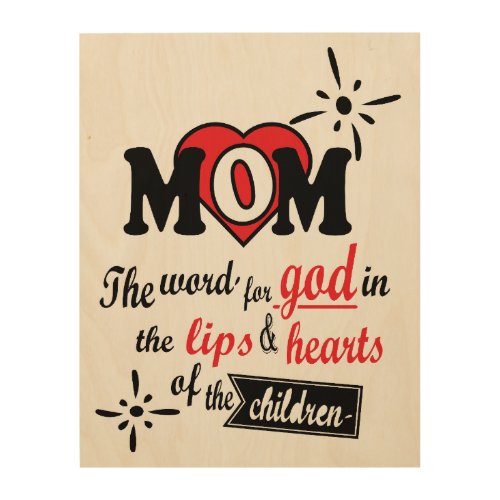 Mom The word for God in the lips and heart Wood Wall Art