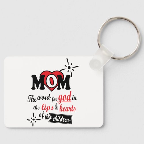 Mom The word for God in the lips and hearts Keychain
