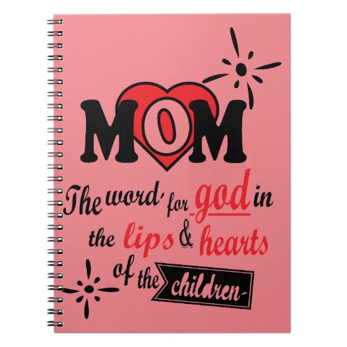 Mom The word for God in the lips and hearts Notebook