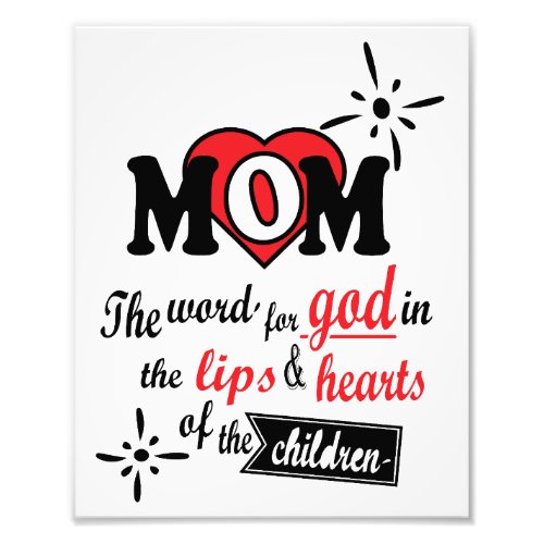 Mom The word for God in the lips and hearts Photo Print