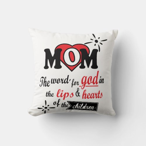 Mom The word for God in the lips and hearts Throw Pillow