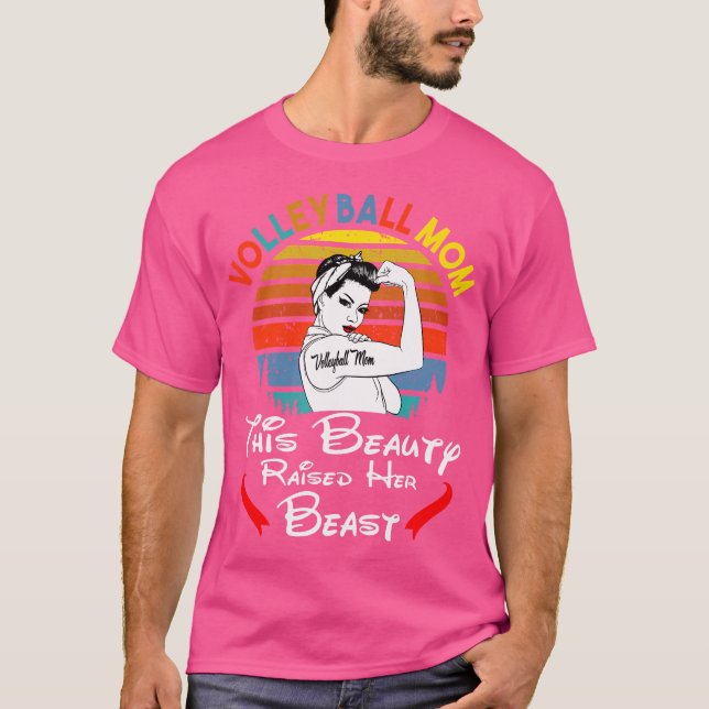 Mom This Beauty Raised Her Beast Volleyball T-Shirt (Front)