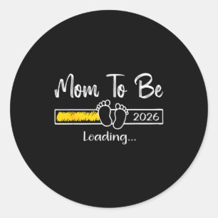 Mom To Be 2026 Loading Soon To Be Mommy Promoted T Classic Round Sticker