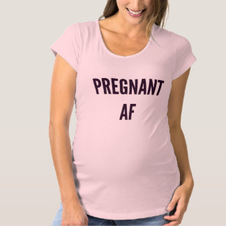 Mom to be expecting pregnant af funny humor maternity T-Shirt