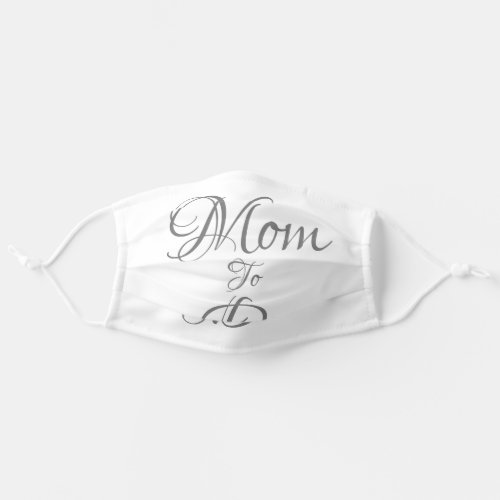 Mom to Be Grey Gender Neutral ScrIpt Pregnancy Adult Cloth Face Mask
