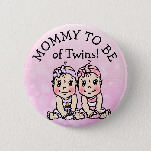 Mom to be of Twin Girls Baby Shower Button