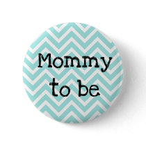 Mom to be teal striped Chevron Baby Shower button