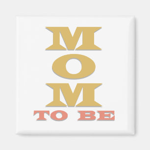 MOM to Be Tshirts and Gifts Magnet