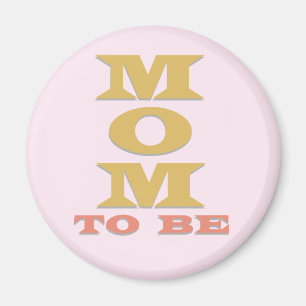 MOM to Be Tshirts and Gifts Magnet