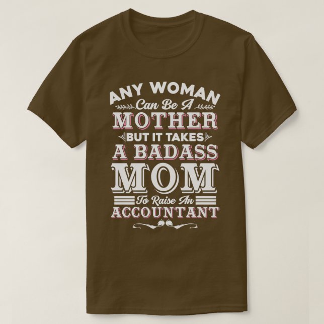 Mom To Raise An Accountant Birthday Gift T-Shirt (Design Front)